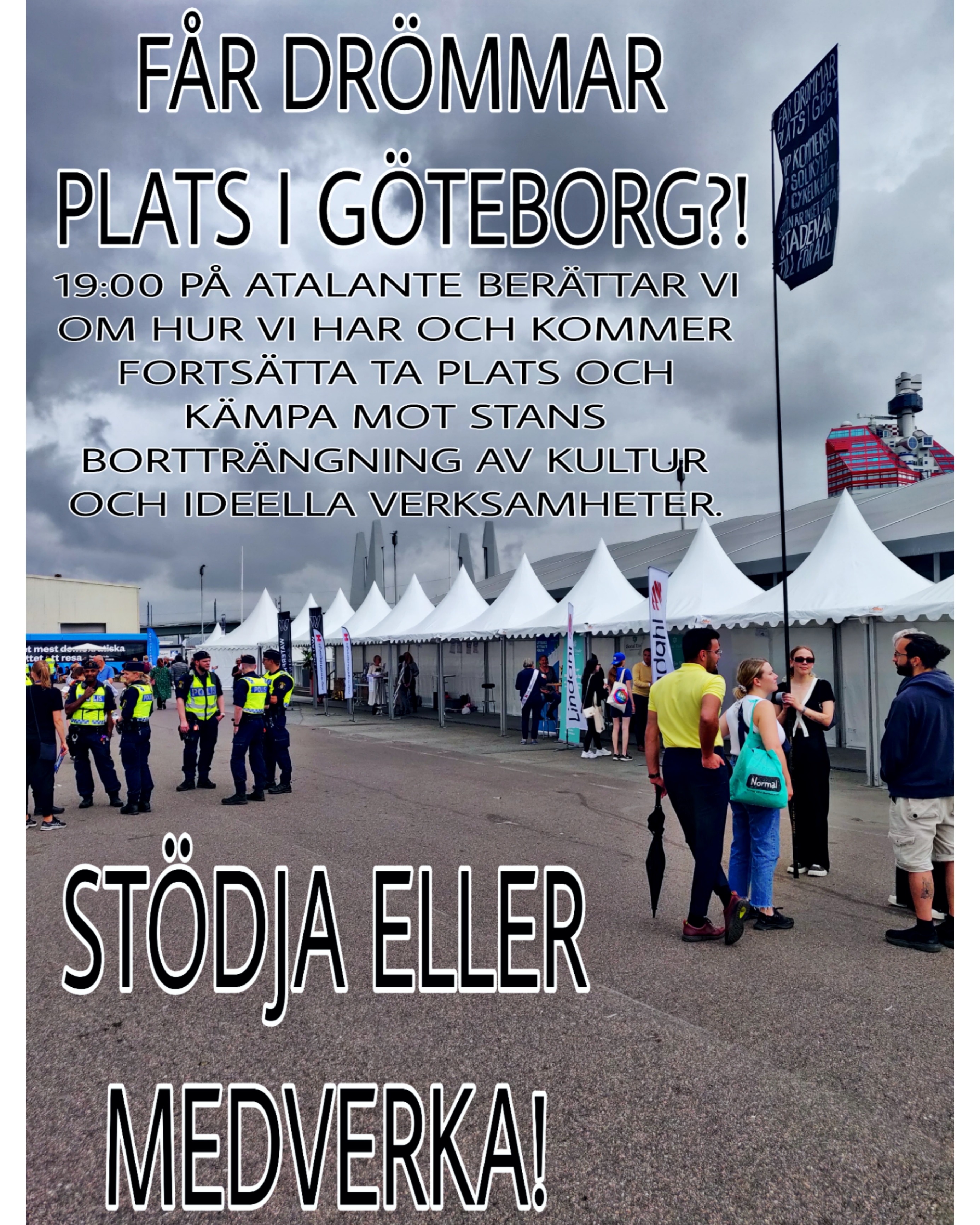Digital poster with bold text over a photo of tents and police in Gothenburg. Digital affisch med fet text över ett foto av tält och polis i Göteborg.